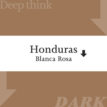 HONDURAS BLANCA ROSA【Deep Think / Dark】